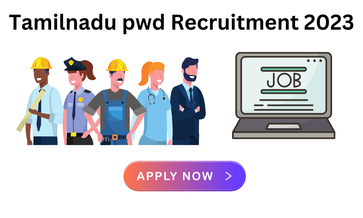 Tamilnadu pwd Recruitment 2023-Apply fast for 611 posts.